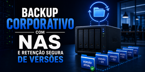 Backup corporativo com NAS e retenção segura de versões