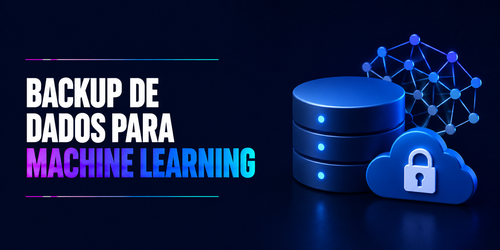 Backup de dados em aplicações de Machine Learning: Estratégias eficazes
