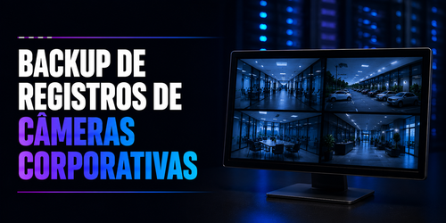 Backup de registros de câmeras corporativas