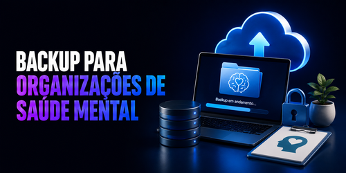 Backup e manutenção de dados em organizações de saúde mental