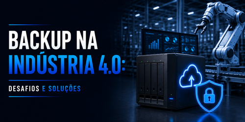 Backup na indústria 4.0: Desafios e soluções