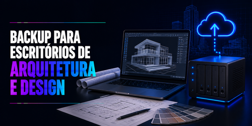 Backup para escritórios de arquitetura e design