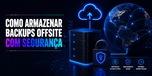 Como armazenar backups de forma segura fora do local (offsite)