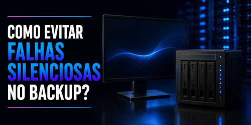 Como evitar falhas silenciosas no backup?