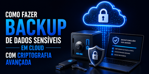 Como fazer backup de dados sensíveis em cloud com criptografia avançada