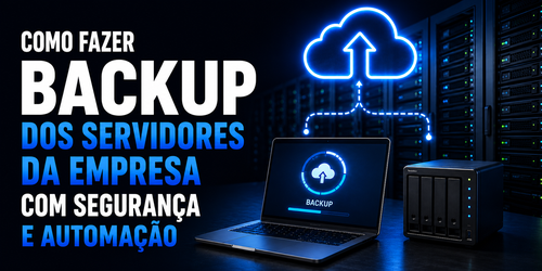 Como fazer backup dos servidores da empresa com segurança e automação