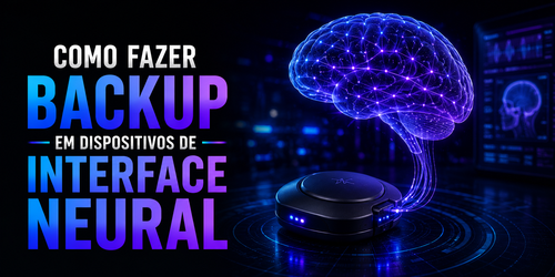 Como fazer backup em dispositivos de interface neural