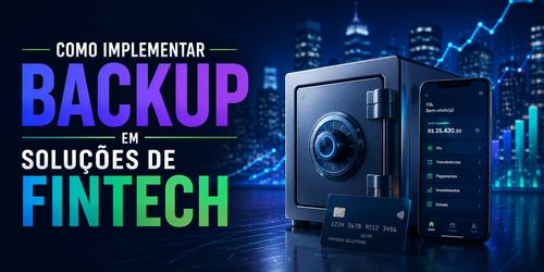 Como implementar backup em soluções de fintech