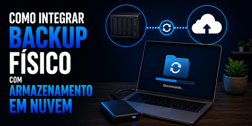 Como integrar backup físico com armazenamento em nuvem