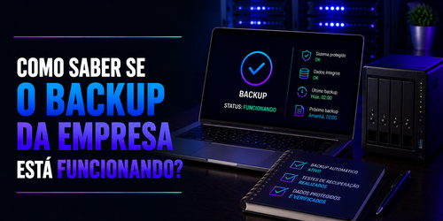 Como saber se o backup da empresa está realmente funcionando?