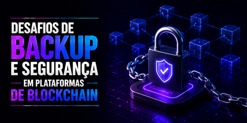 Desafios de backup e segurança em plataformas de blockchain