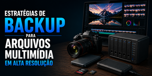 Estratégias de backup para arquivos multimídia em alta resolução
