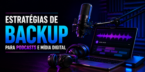 Estratégias de backup para podcasts e mídia digital