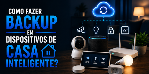 Integração de backup para dispositivos de casa inteligente