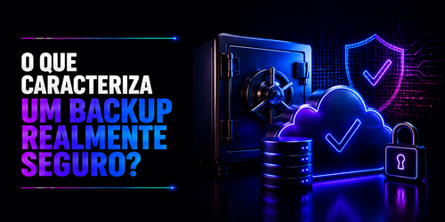 O que caracteriza um backup realmente seguro?