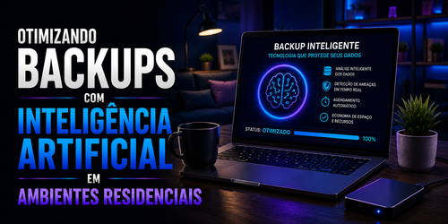 Otimizando backups com Inteligência Artificial em ambientes residenciais