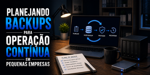 Planejando backups para operação contínua em pequenas empresas