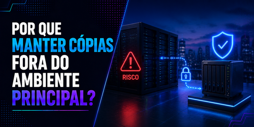 Por que manter cópias fora do ambiente principal?