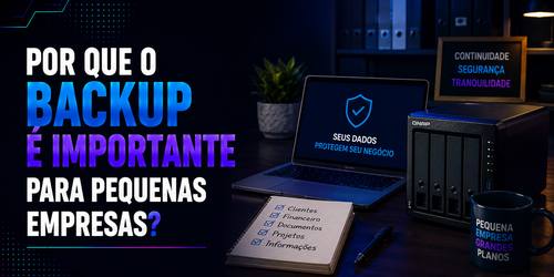 Por que o backup é importante para pequenas empresas?