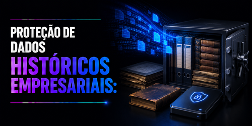 Proteção de dados históricos empresariais: preservando legado digital