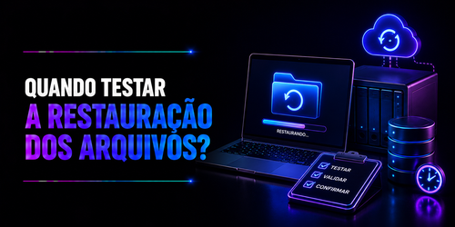 Quando testar a restauração dos arquivos?