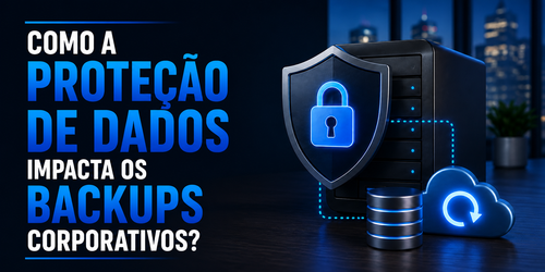Regulamentações de proteção de dados e o impacto nos backups