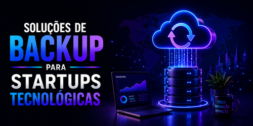 Soluções de backup para startups tecnológicas